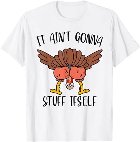 Thanksgiving Turkey It Ain T Gonna Stuff Itself Men Women T Shirt Png File Buy T Shirt Designs