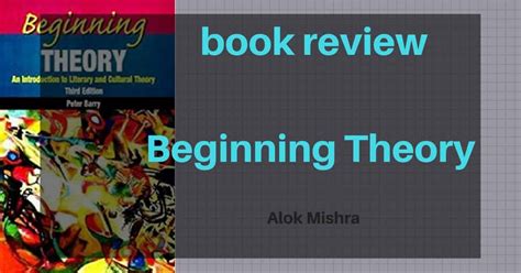 Beginning Theory By Peter Barry Book Review Alok Mishra