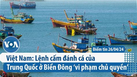 Việt Nam: Lệnh cấm đánh cá của Trung Quốc ở Biển Đông ‘vi phạm chủ quyền’ | Điểm tin VN | VOA ...