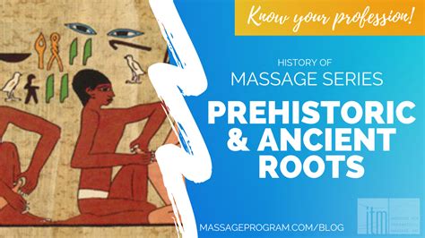 History Of Massage Series Prehistoric And Ancient Roots Institute