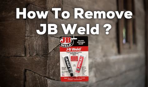 How To Remove JB Weld 3 PROVEN Methods WoodWorkly