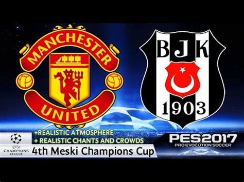 Manchester United Vs Besiktas Th Meski Champions Cup Pes