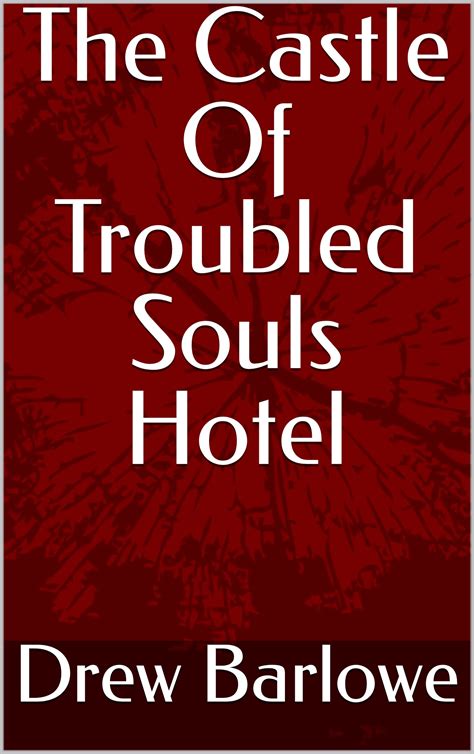 The Castle Of Troubled Souls Hotel A Suspenseful Mystery Crime And Love Story With A