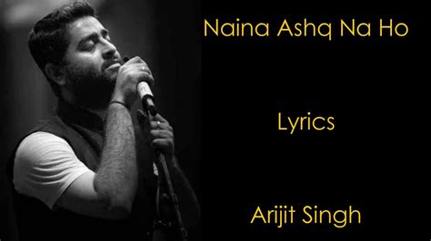 Naina Ashq Na Ho Lyrics Arijit Singh Akshay Kumar And Sonakshi