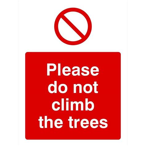 Do Not Climb The Trees Sign Safety Signs