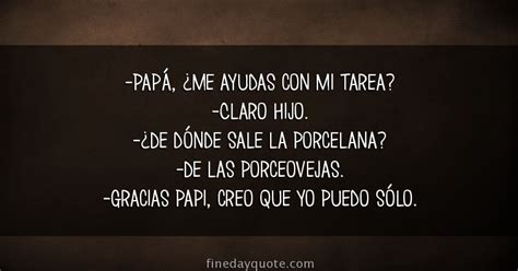 Pap Me Ayudas Con Mi Tarea Claro Hijo De D Nde Sale La