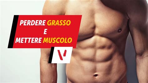 Perdere Grasso E Mettere Massa Come Fare La Ricomposizione Corporea Youtube