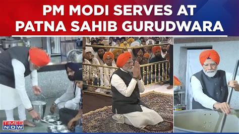 Pm Modi In Orange Turban Performs Seva At Patna Sahib Gurudwara Serves