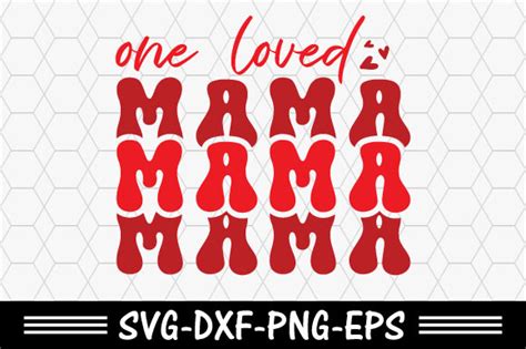 Retro Valentine Svg One Loved Mama Svg Graphic By Svg T Shirt Design