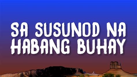 Ben Ben Sa Susunod Na Habang Buhay Lyrics YouTube