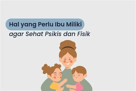 6 Hal Yang Wajib Dimiliki Ibu Agar Kuat Fisik Dan Psikisnya No 5