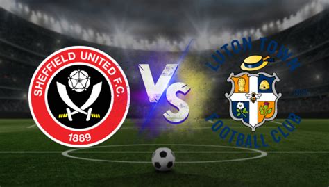 Sheffield United Vs Luton Town Premier League Pron Stico Gratis