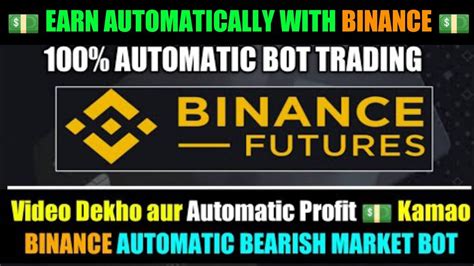 100 Automatic Profits With Binance Binance In Bearish Market