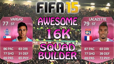 FIFA 15 Ultimate Team 16k Squad Builder Ft Lacazette Vargas YouTube