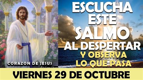 ORACIÓN DE LA MAÑANA DE HOY VIERNES 29 DE OCTUBRE ESCUCHA ESTE SALMO