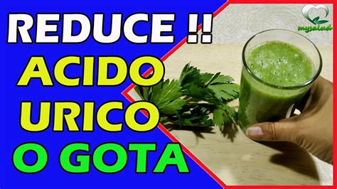 Como CURAR El ACIDO URICO JUGO Para BAJAR El ACIDO URICO O La GOTA