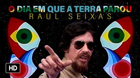 Raul Seixas O Dia Em Que A Terra Parou Videoclipe Oficial YouTube