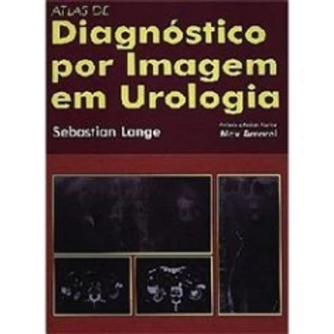 Atlas De Diagnostico Por Imagem Em Urologia Em Portuguese Do Brasil