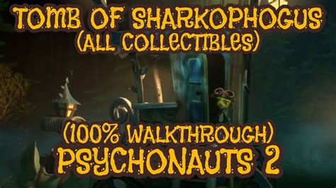 Psychonauts 2 Tomb Of The Sharkophogus 100 Walkthrough All