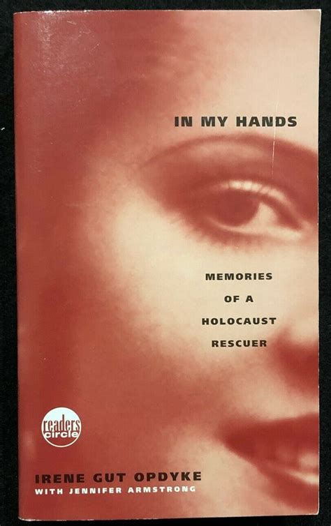 In My Hands Memories Of A Holocaust Rescuer By Irene Gut Opdyke