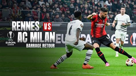 Replay Rennes AC Milan Barrage Retour UEFA Europa League Voir L