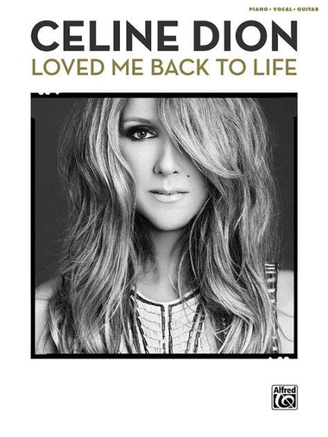 Celine Dion Loved Me Back To Life Piano Vocal Guitar By Celine Dion