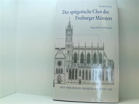 Der spätgotische Chor des Freiburger Münsters Band 5 von Thomas Flum