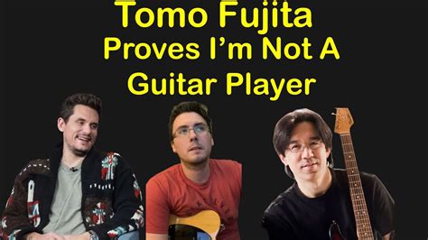 John Mayer’s Teacher Tomo Fujita Proves That I’m Not A Guitar Player Tomofujitamusic Youtube