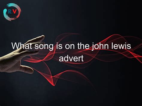 🔴 What Song Is On The John Lewis Advert - 2024 Updated RECHARGUE YOUR LIFE