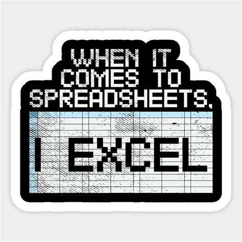 When It Comes To Spreadsheets I Excel Sticker