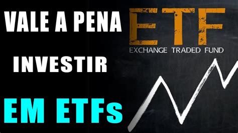 VALE A PENA INVESTIR EM ETFs YouTube