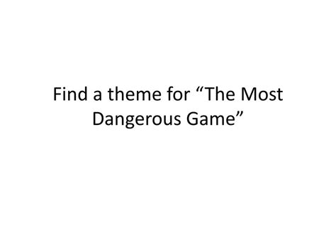 PPT - Find a theme for “The Most Dangerous Game” PowerPoint ...