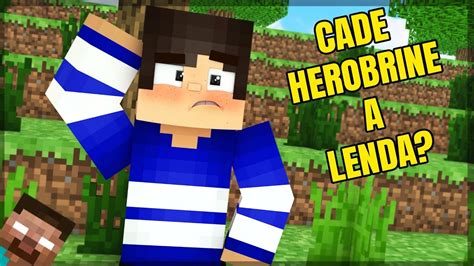 CadÊ Herobrine A Lenda ExplicaÇÕes Youtube