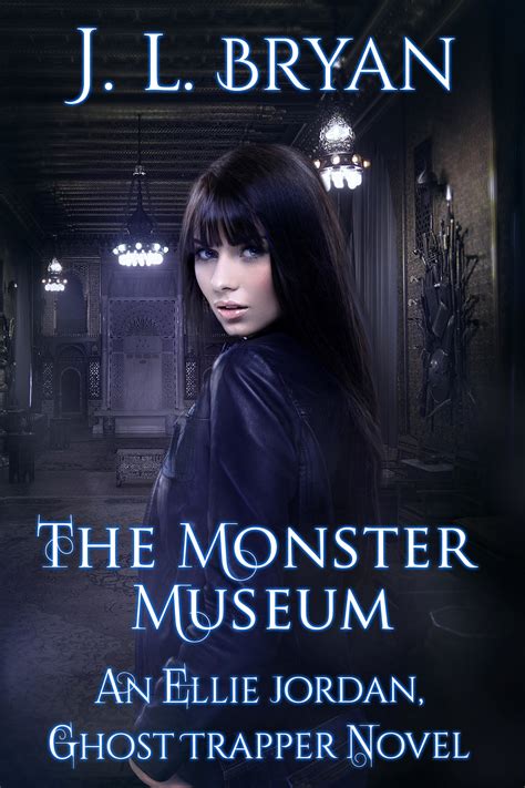 The Monster Museum (Ellie Jordan, Ghost Trapper #10) by J.L. Bryan ...