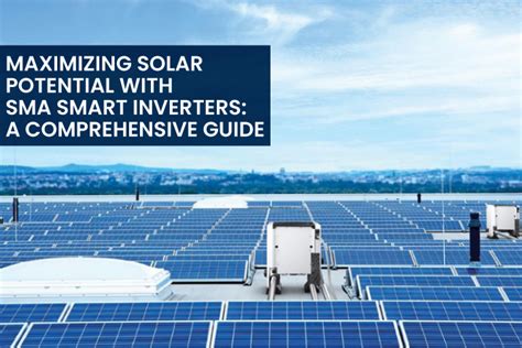 Maximizing Solar Potential With Sma Smart Inverters A Comprehensive Guide