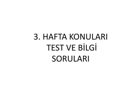 Ppt Hafta Konulari Test Ve B Lg Sorulari Powerpoint Presentation