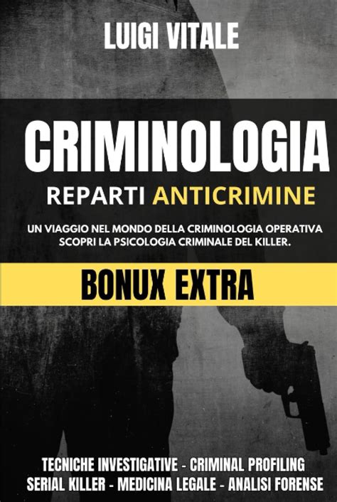 CRIMINOLOGIA Un Viaggio Nel Mondo Della Criminologia Operativa Scopri