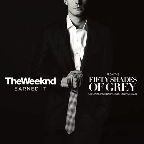 Earned It Fifty Shades Of Grey From The Fifty Shades Of Grey