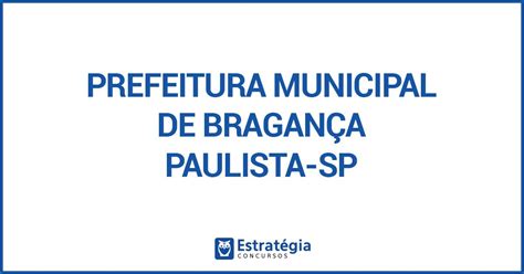 Cursos Para Concurso Prefeitura De Bragança Sp Estratégia Concursos