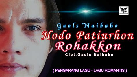 Hodo Patiurhon Rohakkon Gaols Naibaho Lirik Video YouTube