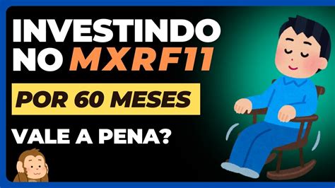 FII QUANTO RENDEU INVESTIR NO MXRF11 POR 5 ANOS Fundos Imobiliários