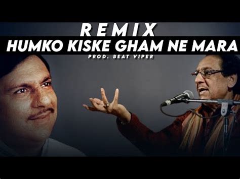 Humko Kisike Gham Ne Mara Remix Ghulam Ali Ye Kahani Phir Sahi