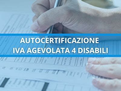 Autocertificazione IVA Agevolata 4 Disabili In PDF Scarica Ora