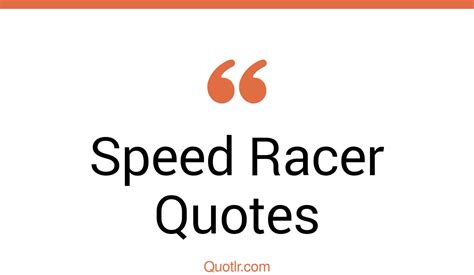 9+ Instructive Speed Racer Quotes That Will Unlock Your True Potential