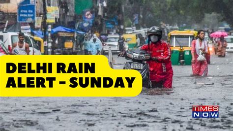 Yellow Alert In Delhi As Imd Predicts More Rains Major Traffic Disruptions Likely Latest