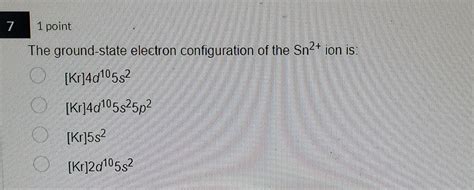 Solved The ground-state electron configuration of the Sn2+ | Chegg.com