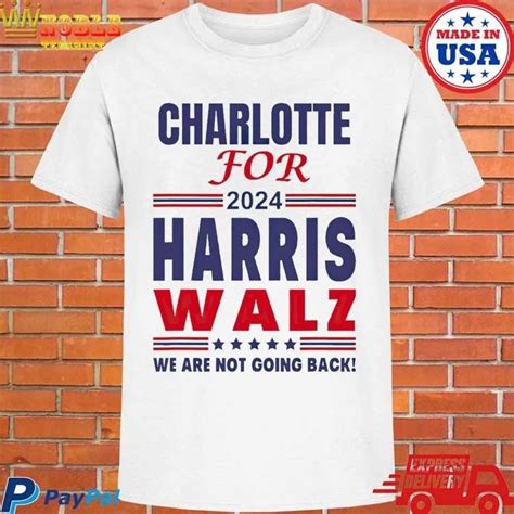 Official Charlotte For 2024 Harris Walz We Are Not Going Back T Shirt