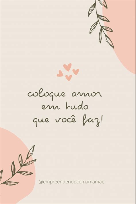 Em Tudo Coloque Amor Ditados Inspiradores Frases Motivacionais