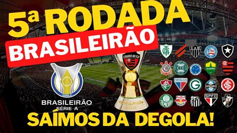 XÔ REBAIXAMENTO 5ª RODADA DO BRASILEIRÃO TABELA DO BRASILEIRO QUEM É