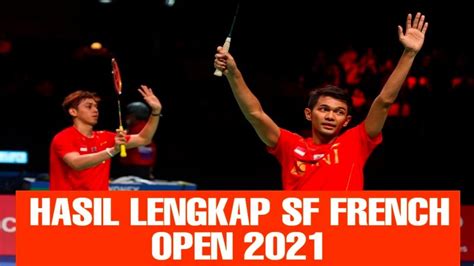 HASIL LENGKAP SEMI FINAL FRANCE OPEN 2021 KEVIN MARKUS KE FINAL